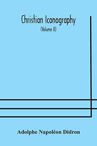 Christian iconography; or, The history of Christian art in the Middle Ages (Volume II)The Trinity: Angels: Devils: Death: The Soul: The Christian Scheme: Appendices.