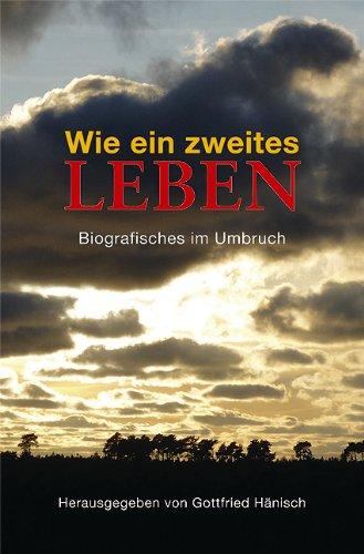 Wie ein zweites Leben: Biografisches im Umbruch