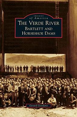 Verde River: Bartlett and Horseshoe Dams