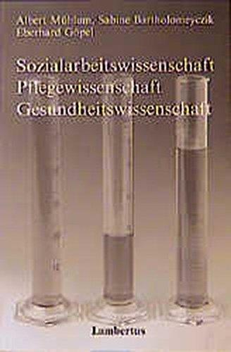 Sozialarbeitswissenschaft, Pflegewissenschaft, Gesundheitswissenschaft: Schriftenreihe der Deutschen Gesellschaft für Sozialarbeit Band 5 ... Deutschen Gesellschaft für Sozialarbeit e.V.)