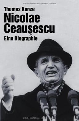 Nicolae Ceausescu. Eine Biographie