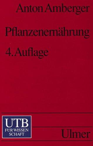 Pflanzenernährung: Ökologische und physiologische Grundlagen. Dynamik und Stoffwechsel der Nährelemente (Uni-Taschenbücher S)