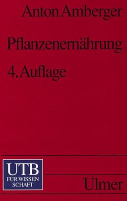 Pflanzenernährung: Ökologische und physiologische Grundlagen. Dynamik und Stoffwechsel der Nährelemente (Uni-Taschenbücher S)