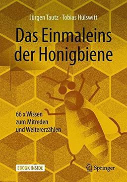 Das Einmaleins der Honigbiene: 66 x Wissen zum Mitreden und Weitererzählen