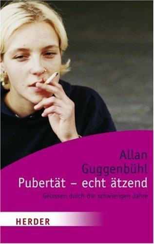 Pubertät - echt ätzend: Gelassen durch die schwierigen Jahre (HERDER spektrum)