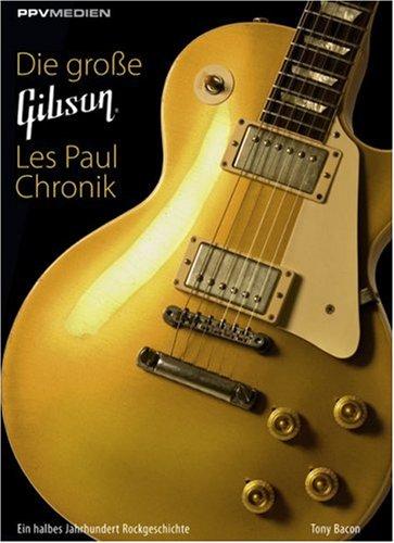 Die große Gibson Les Paul Chronik