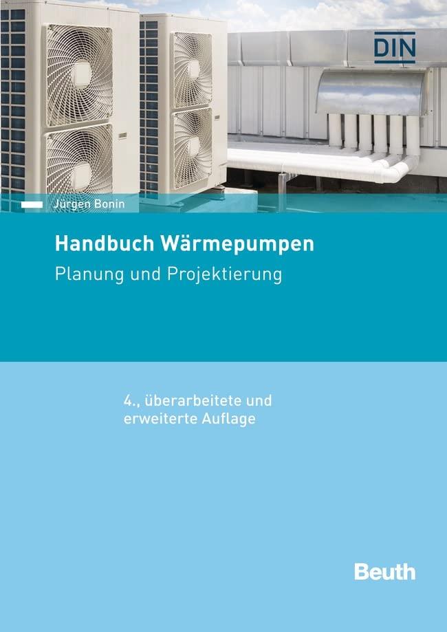 Handbuch Wärmepumpen: Planung und Projektierung (Beuth Praxis)