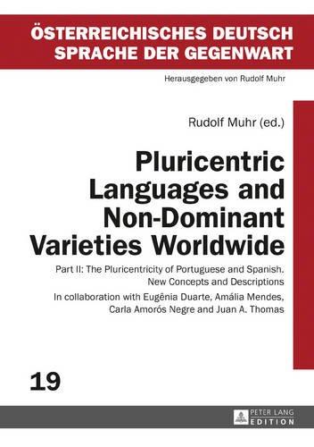 Pluricentric Languages and Non-Dominant Varieties Worldwide: Part II: The Pluricentricity of Portuguese and Spanish. New Concepts and Descriptions (Österreichisches Deutsch - Sprache der Gegenwart)