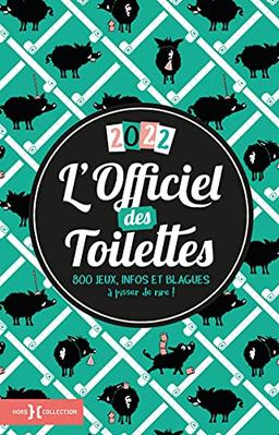 L'officiel des toilettes 2022 : 800 jeux, infos et blagues à pisser de rire !