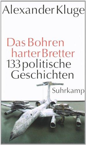 Das Bohren harter Bretter: 133 politische Geschichten