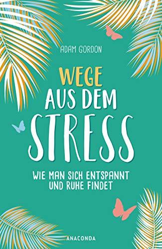 Wege aus dem Stress: Wie man sich entspannt und Ruhe findet