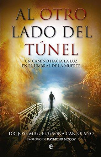 Al otro lado del túnel : un camino hacia la luz en el umbral de la muerte (Bolsillo)