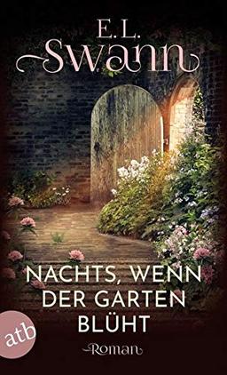 Nachts, wenn der Garten blüht: Roman