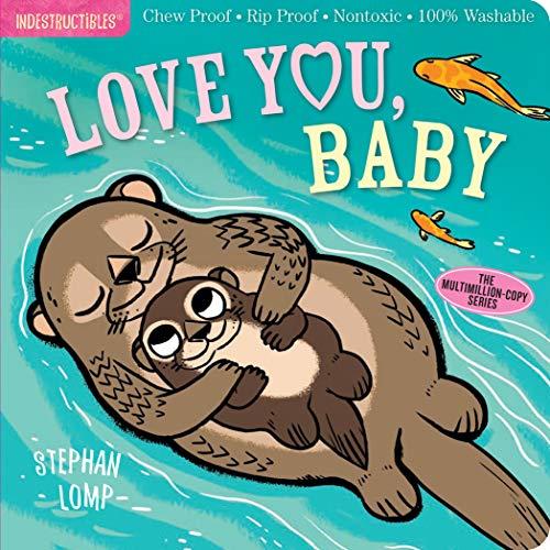 Pixton, A: Indestructibles: Love You, Baby: Chew Proof - Rip Proof - Nontoxic - 100% Washable (Book for Babies, Newborn Books, Safe to Chew)