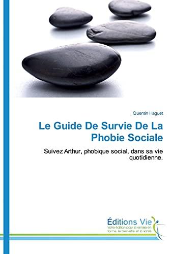 Le Guide De Survie De La Phobie Sociale: Suivez Arthur, phobique social, dans sa vie quotidienne.