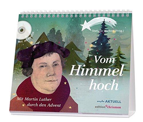 Vom Himmel hoch: Mit Martin Luther durch den Advent