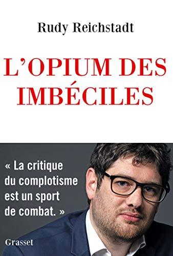 L'opium des imbéciles : essai sur la question complotiste