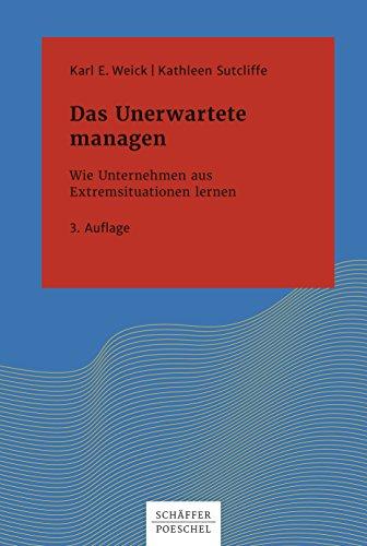 Das Unerwartete managen: Wie Unternehmen aus Extremsituationen lernen (Systemisches Management)