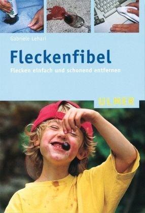 Fleckenfibel: Flecken einfach und schonend entfernen