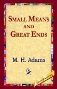 Small Means and Great Ends