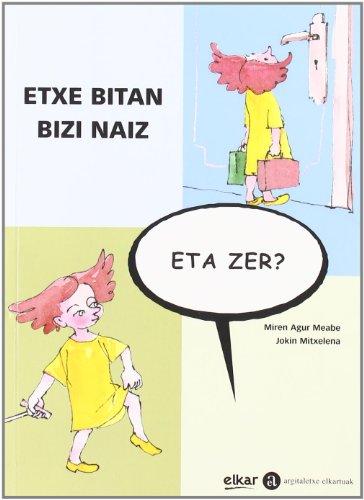 Etxe bitan bizi naiz, eta zer?