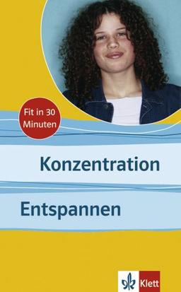 Konzentration - Entspannen. Fit in 30 Minuten