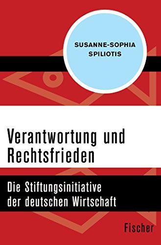 Verantwortung und Rechtsfrieden: Die Stiftungsinitiative der deutschen Wirtschaft