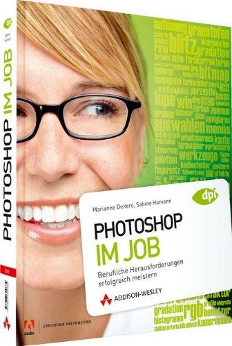 Photoshop im Job: Berufliche Herausforderungen erfolgreich meistern (DPI Grafik)