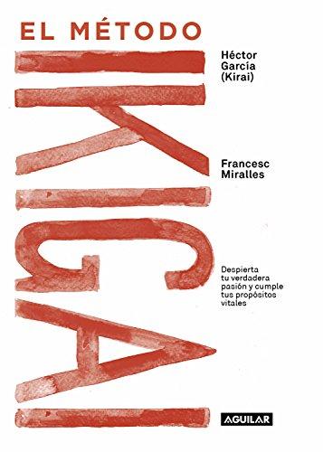 El método Ikigai : despierta tu verdadera pasión y cumple tus propósitos vitales (Inspiración y creatividad)