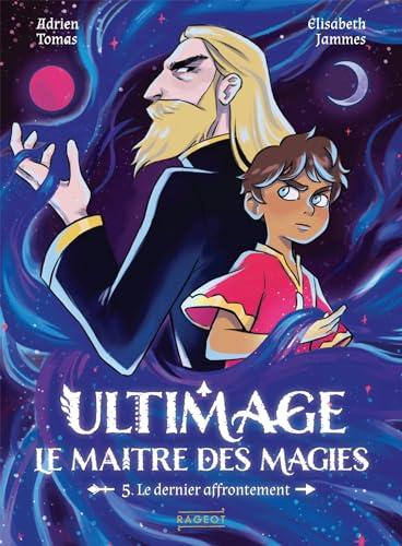 Ultimage, le maître des magies. Vol. 5. Le dernier affrontement