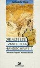 Die älteste Evangelien- Handschrift? Ein Qumran- Fragement wird entschlüsselt.