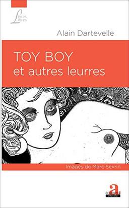 TOY BOY ET AUTRES LEURRES