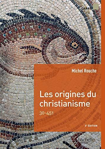 Les origines du christianisme : 30-451