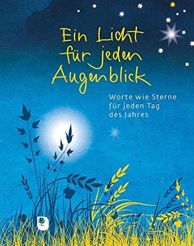 Ein Licht für jeden Augenblick: Worte wie Sterne für jeden Tag des Jahres (Eschbacher Geschenkbuch)