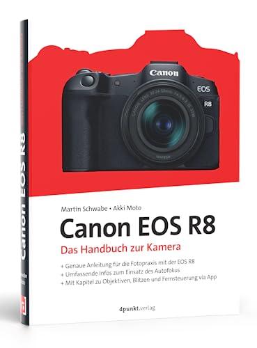 Canon EOS R8: Das Handbuch zur Kamera (dpunkt.kamerabuch)