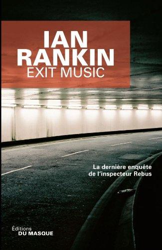 Une enquête de l'inspecteur Rebus. Exit music