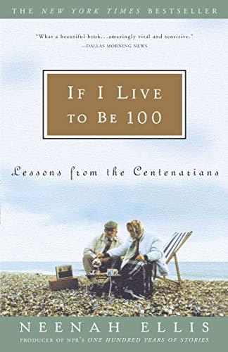 If I Live to Be 100: Lessons from the Centenarians