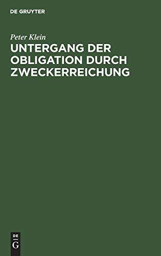 Untergang der Obligation durch Zweckerreichung: Eine Untersuchung auf dem Gebiete des deutschen bürgerlichen Rechts