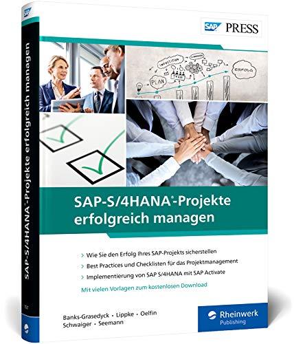 SAP-S/4HANA-Projekte erfolgreich managen: S/4HANA-Projektmanagement mit der neuen Methode SAP Activate (SAP PRESS)