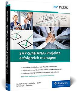 SAP-S/4HANA-Projekte erfolgreich managen: S/4HANA-Projektmanagement mit der neuen Methode SAP Activate (SAP PRESS)