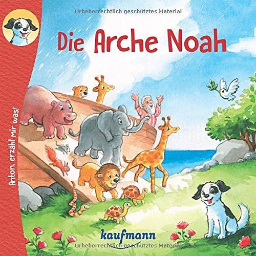 Anton, erzähl mir was! Die Arche Noah (Anton, erzähl mir was! - zum Vorlesen und Mitnehmen / Die Heftreihe "Religion" für Kinder ab 2 Jahren)