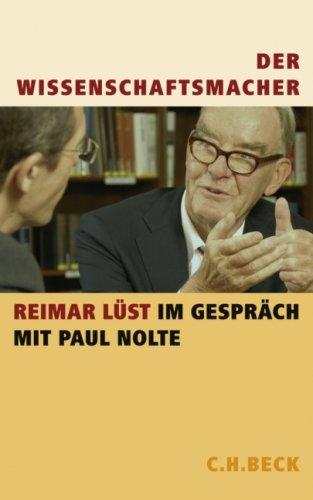 Der Wissenschaftsmacher: Reimar Lüst im Gespräch mit Paul Nolte: Ein Gespräch mit Paul Nolte