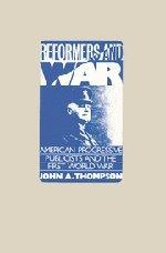 Reformers and War: American Progressive Publicists and the First World War