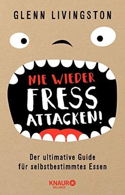 Nie wieder Fressattacken!: Der ultimative Guide für selbstbestimmtes Essen