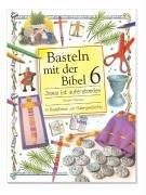 Basteln mit der Bibel 6. Jesus ist auferstanden. 10 Bastelideen zur Ostergeschichte