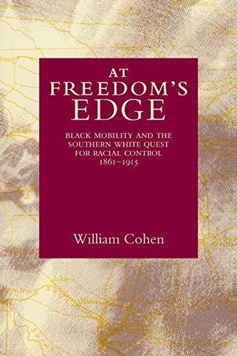 At Freedom's Edge: Black Mobility and the Southern White Quest for Racial Control, 1861--1915