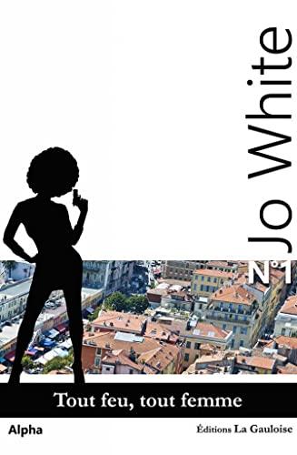 Jo White. Vol. 1. Tout feu, tout femme : roman policier