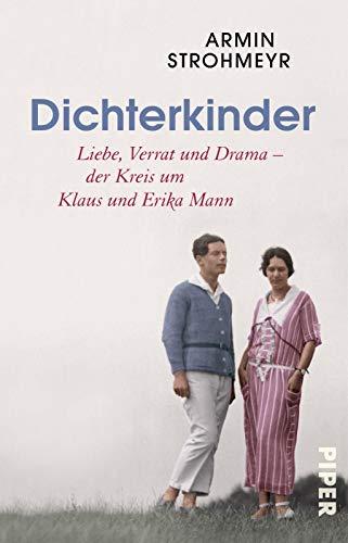 Dichterkinder: Liebe, Verrat und Drama - der Kreis um Klaus und Erika Mann