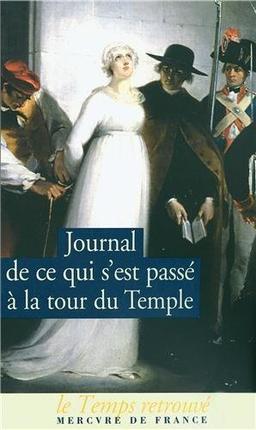 Journal de ce qui s'est passé à la tour du Temple. Dernières heures de Louis XVI. Mémoire