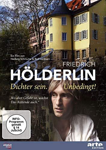 Friedrich Hölderlin: Dichter sein. Unbedingt!